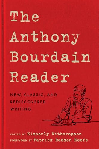 The Anthony Bourdain Reader: New, Classic, and Rediscovered Writi...