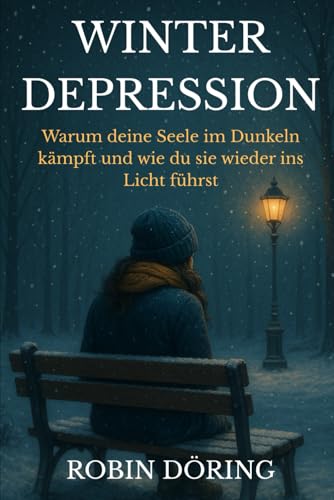 Winterdepression: Warum deine Seele im Dunkeln kämpft und wie du sie wieder ins Licht führst