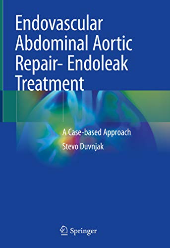 Endovascular Abdominal Aortic Repair- Endoleak Treatment: A Case-based Approach (English Edition)
