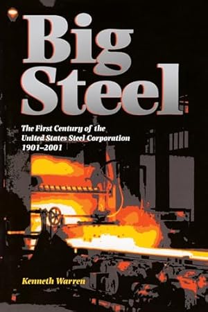 Big Steel: The First Century of the United States Steel Corporation 1901-2001 (Regional)