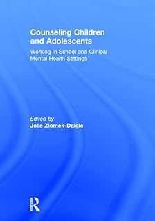 Counseling Children and Adolescents: Working in School and Clinical Mental Health Settings