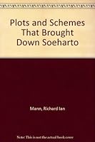 Plots & Schemes That Brought Down Soeharto 0921333706 Book Cover