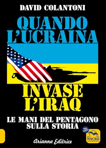 Quando l'Ucraina invase l'Iraq. Le mani del Pentagono sulla stor