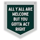 Lacama Retro Classroom Wall College Dorm Decor, All Y'all Are Welcome But You Gotta Act Right Banner, Retro Wall Hanging Banner Pennant Flag for Bedroom Kids Room Playroom Decor,12.4x14 in