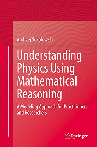 Understanding Physics Using Mathematical Reasoning: A Modeling Approach for Practitioners and Researchers