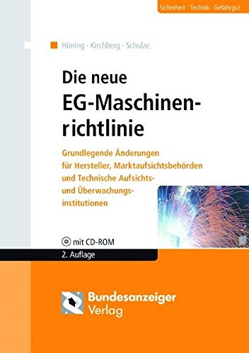 Die neue EG-Maschinenrichtlinie: Darstellung der Änderungen - Antworten und Lösungen für die Prax Die neue EG-Maschinenrichtlinie: Darstellung der Änderungen - Antworten und Lösungen für die Prax