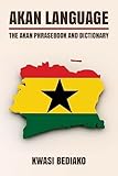 Akan Language: The Akan Phrasebook and Dictionary