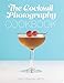 The Cocktail Photography Cookbook
