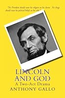 Lincoln and God: A Two-Act Drama 1466371382 Book Cover