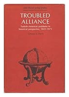 Troubled Alliance: Turkish-American Problems in Historical Perspective, 1945-71 0844730823 Book Cover