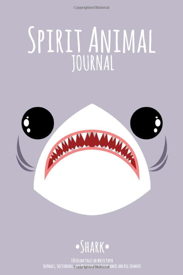 Spirit Animal Journal - Shark: 100 page Blank Journal/Sketchbook/Notebook for Daydreamers and Big Thinkers
