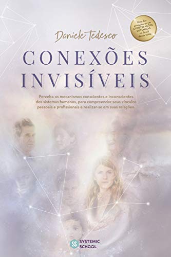 Conexões Invisíveis: Perceba os Mecanismos Conscientes e Inconscientes dos Sistemas Humanos para Com