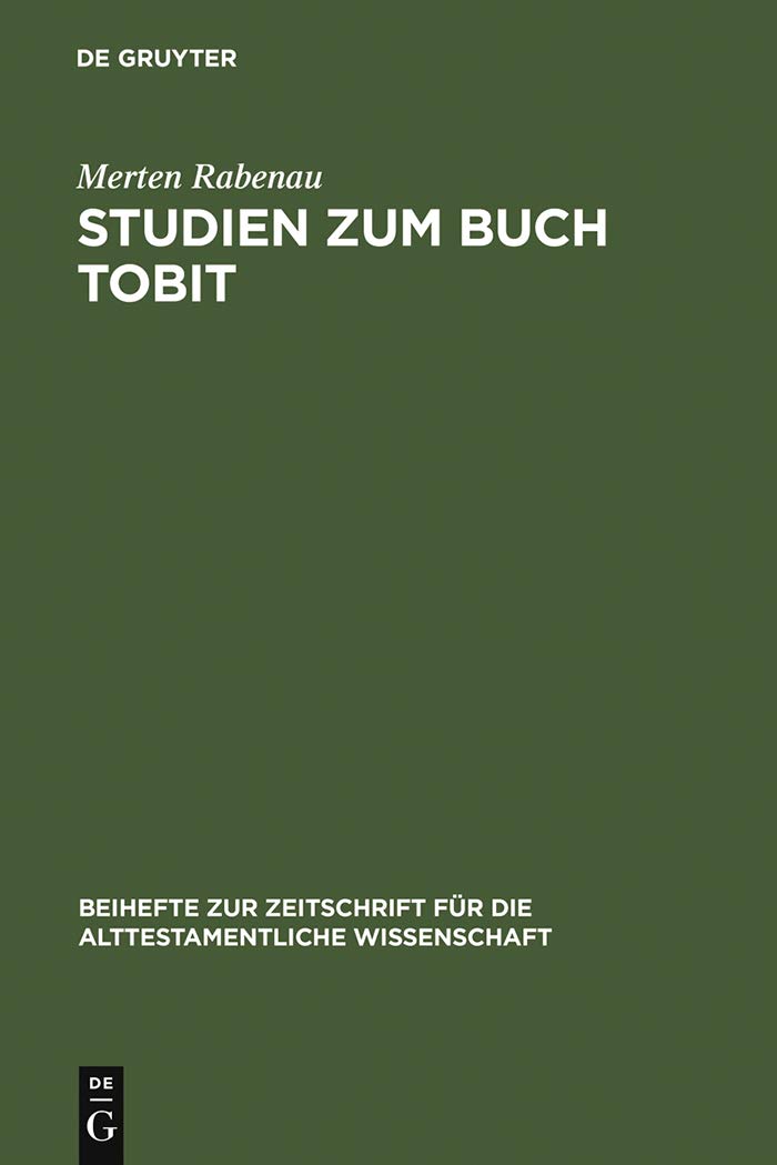 Studien zum Buch Tobit (Beihefte zur Zeitschrift für die alttestamentliche Wissenschaft 220)