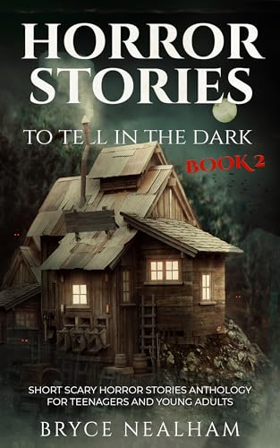 Horror Stories To Tell In The Dark Book 2: Short Scary Horror Stories Anthology For Teenagers And Young Adults (Tales Of Terror)