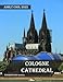 COLOGNE CATHEDRAL: 40 Cool Pictures That Create An Idea For You About COLOGNE CATHEDRAL- Perfect Gift for tourism & travel lovers.....Relaxing & Meditation.