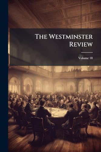 The Westminster Review; Volume 18