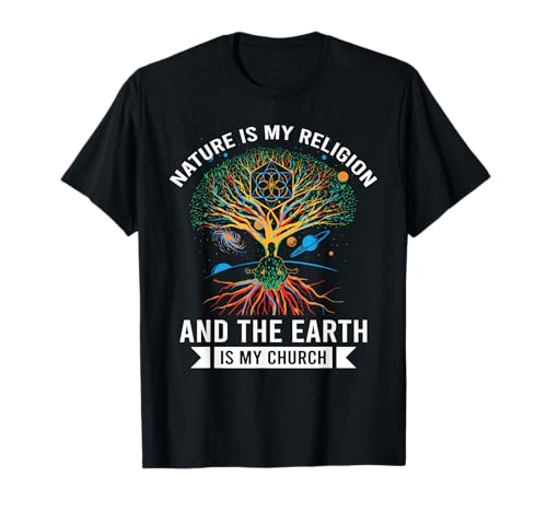 Nature Is My Religion Earth Is My Church Gift Camiseta