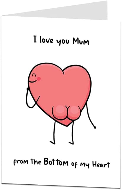 Funny Birthday Card For Mum I Love You From The Bottom Of My Heart