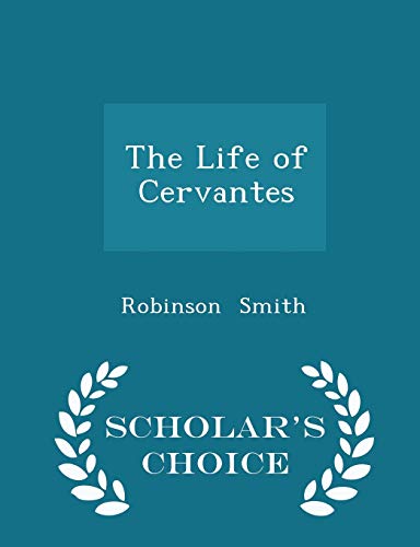 The Life of Cervantes - Scholar's Choice Edition 1297231945 Book Cover