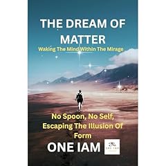 The Dream of Matter: Waking the Mind Within the Mirage Audiolibro Por One Iam arte de portada