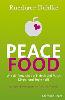 Hardcover Peace Food: Wie der Verzicht auf Fleisch und Milch Körper und Seele heilt [German] Book