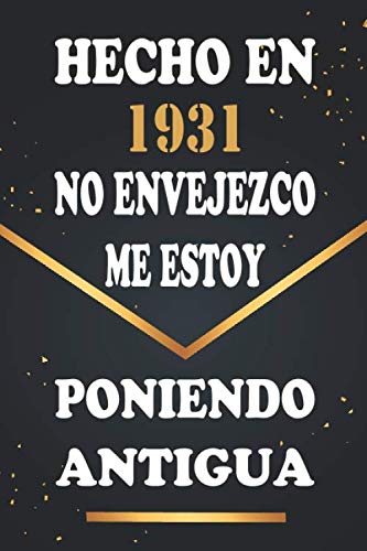 Hecho En 1931 No Envejezco Me Estoy Poniendo Antigua: Libro de visitas de 89 años, cuaderno, 120 páginas de felicitaciones, idea de regalo, regalo de 89 aniversario para pareja, niño, mujer, hombre
