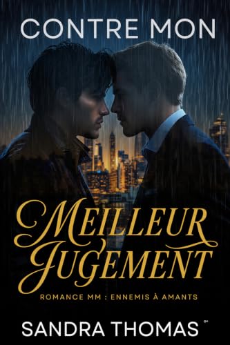 CONTRE MON MEILLEUR JUGEMENT: Romance MM : ennemis à amants