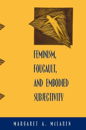 Feminism, Foucault, and Embodied Subjectivity (SUNY series in Contemporary Continental Philosophy)