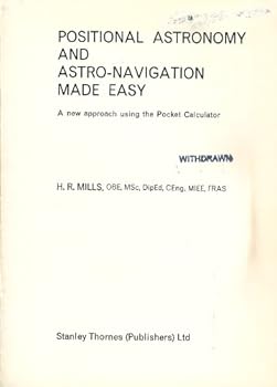 Spiral-bound Positional Astronomy and Astro-Navigation Made Easy: A new approach using the pocket calculator Book