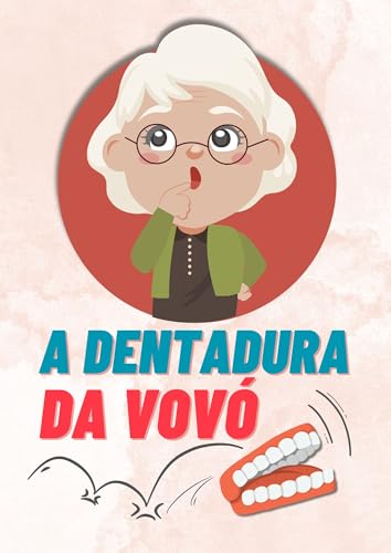 A dentadura da vovó (Pequenas histórias e grandes lições)
