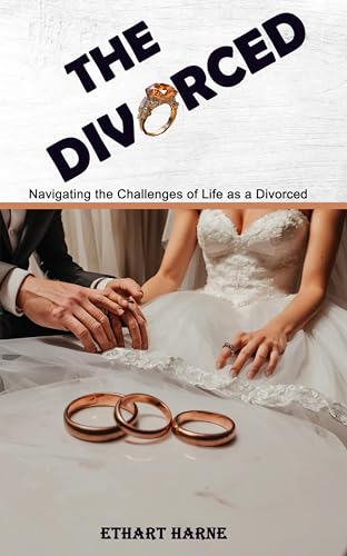 The divorced : Navigating the Challenges of Life as a Divorced Billionaire Heiress.