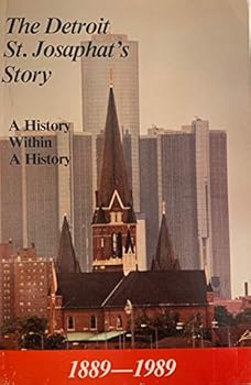 Paperback The Detroit St. Josaphat's story, 1889-1989: A History Within a History Book