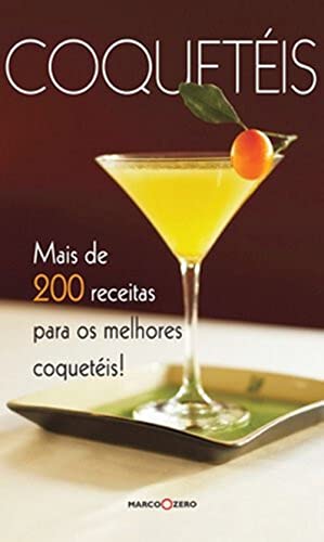 Coquetéis : Mais de 200 receitas para os melhores