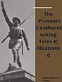  The Pioneers (Leatherstocking Tales 4) Illustrated (English Edition)