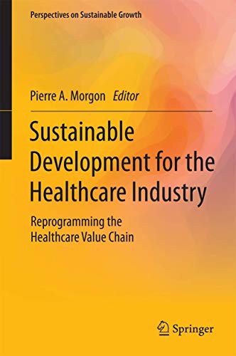 Sustainable Development for the Healthcare Industry: Reprogramming the Healthcare Value Chain (Perspectives on Sustainable Growth)