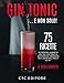 Gin Tonic: … E non solo! 75 Ricette di cocktail a base di gin. Dal Gin Tonic al Bee’s Knees, passando per l’Aviation e molti altri. La guida completa.