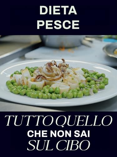  Tutto quello che non sai sul cibo: dieta pesce