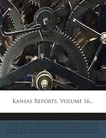 Kansas Reports, Volume 16... 1272388883 Book Cover