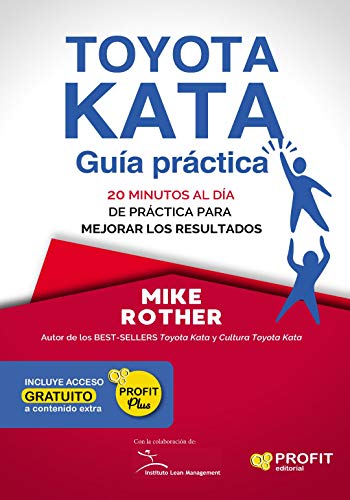 Toyota Kata: Guía práctica: 20 minutos al dia de practica para mejorar los resultados (Spanish Edition)