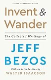 Invent and Wander: The Collected Writings of Jeff Bezos, With an Introduction by Walter Isaacson (2020)