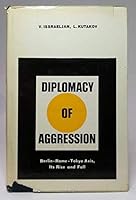 Diplomacy Of Aggression: Berlin-Rome-Tokyo Axis 0846412527 Book Cover