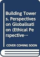 Building Towers. Perspectives on Globalisation 9042912359 Book Cover