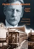  Frank Julian Sprague: Electrical Inventor & Engineer (Railroads Past and Present) (English Edition)