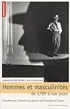  Hommes et masculinités, de 1789 à nos jours : contributions à l\'histoire du genre et de la sexualité en France