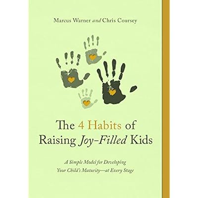 Four Habits of Raising Joy-Filled Kids, The