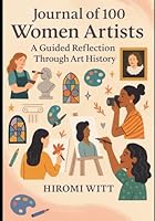 Journal of 100 Women Artist: A Guided Reflection Through Art History B0F66NSVSD Book Cover