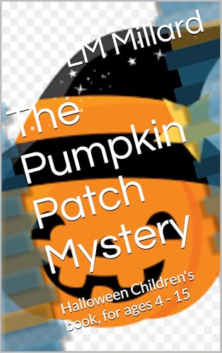 The Pumpkin Patch Mystery: Halloween Children's book, for ages 4 - 15