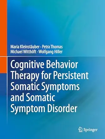 Cognitive Behavior Therapy for Persistent Somatic Symptoms and Somatic Symptom Disorder 2024th Edition book cover
