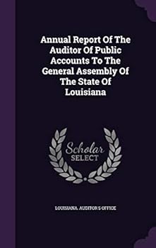 Annual Report of the Auditor of Public Accounts to the General Assembly of the State of Louisiana