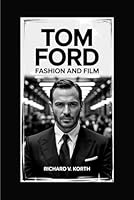 Tom Ford: Fashion and Film B0F5M2NBSX Book Cover